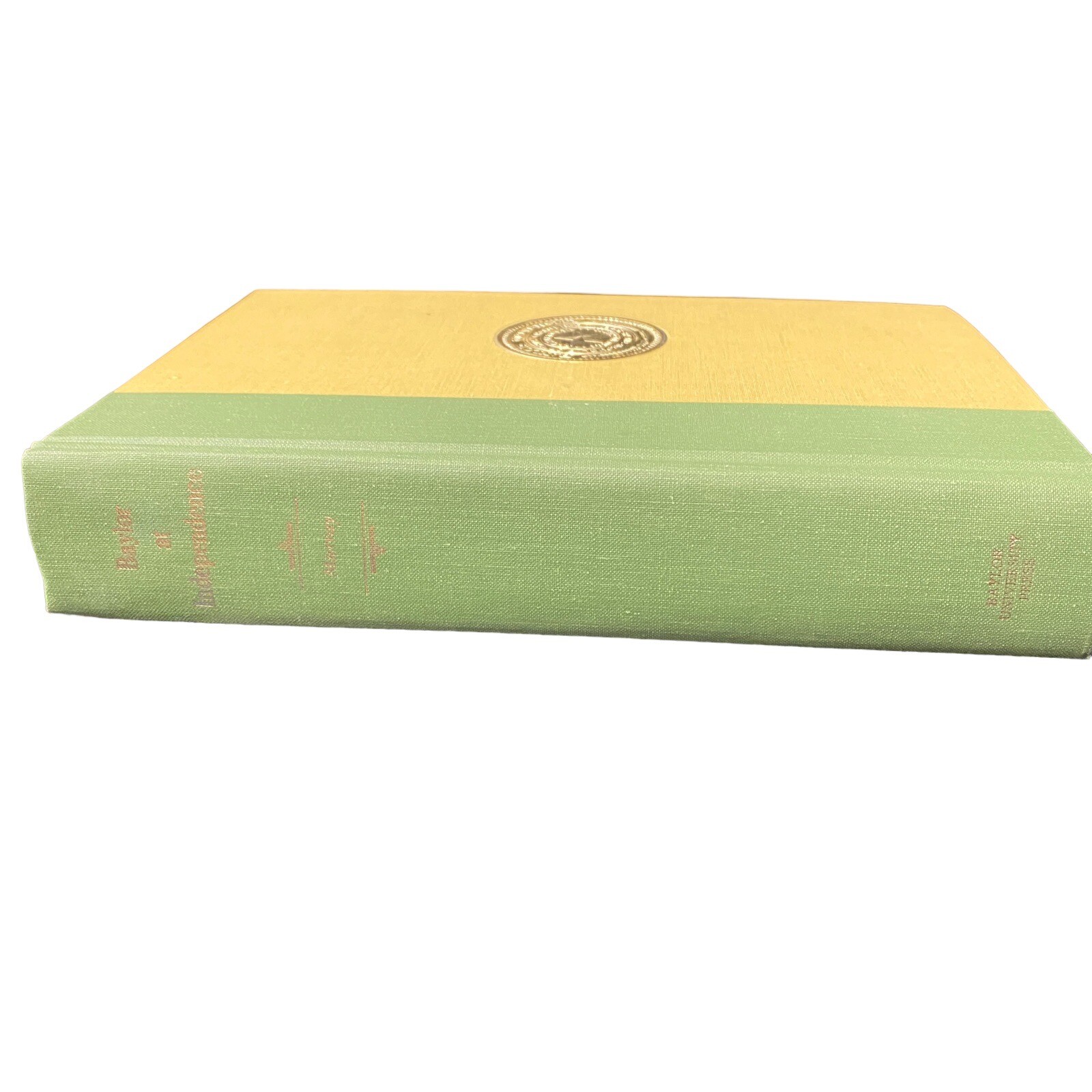 Baylor At independence Hardback, Lois Smith Murray 1972 Baylor University Press