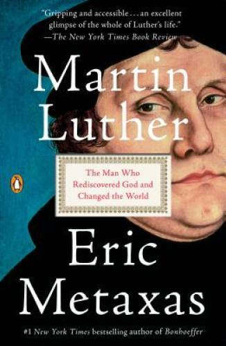 Martin Luther: The Man Who Rediscovered God and Changed the World – GOOD