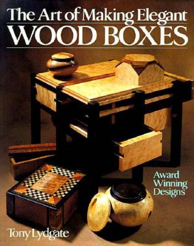 The Art Of Making Elegant Wood Boxes: Award Winning Designs – Paperback – GOOD