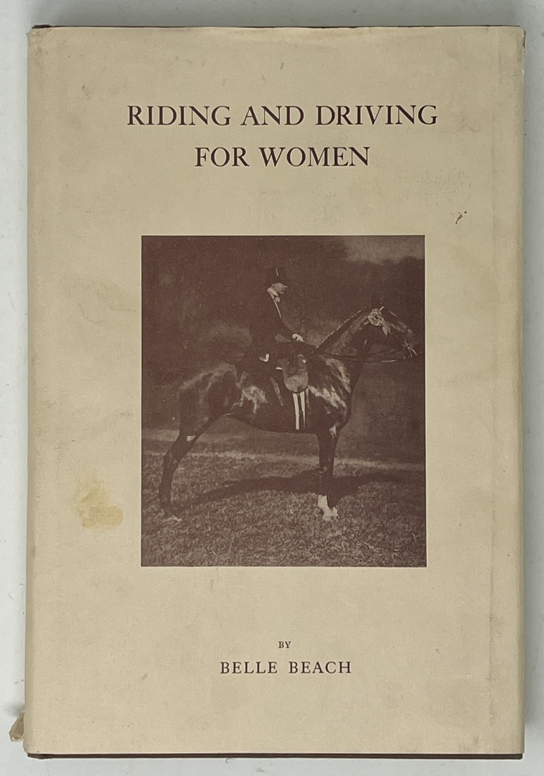 EQUESTRIAN: Riding & Driving for Women by Belle Beach – 1978 Reprint Ed. HC/DJ
