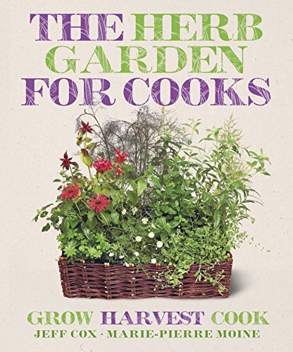 The Cook’s Herb Garden. Jeff Cox & Marie-Pierre Moine By Jeff Co