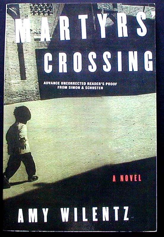 Martyrs‘ Crossing: A Novel Amy Wilentz Advance Reading Copy, Uncorrected Proof