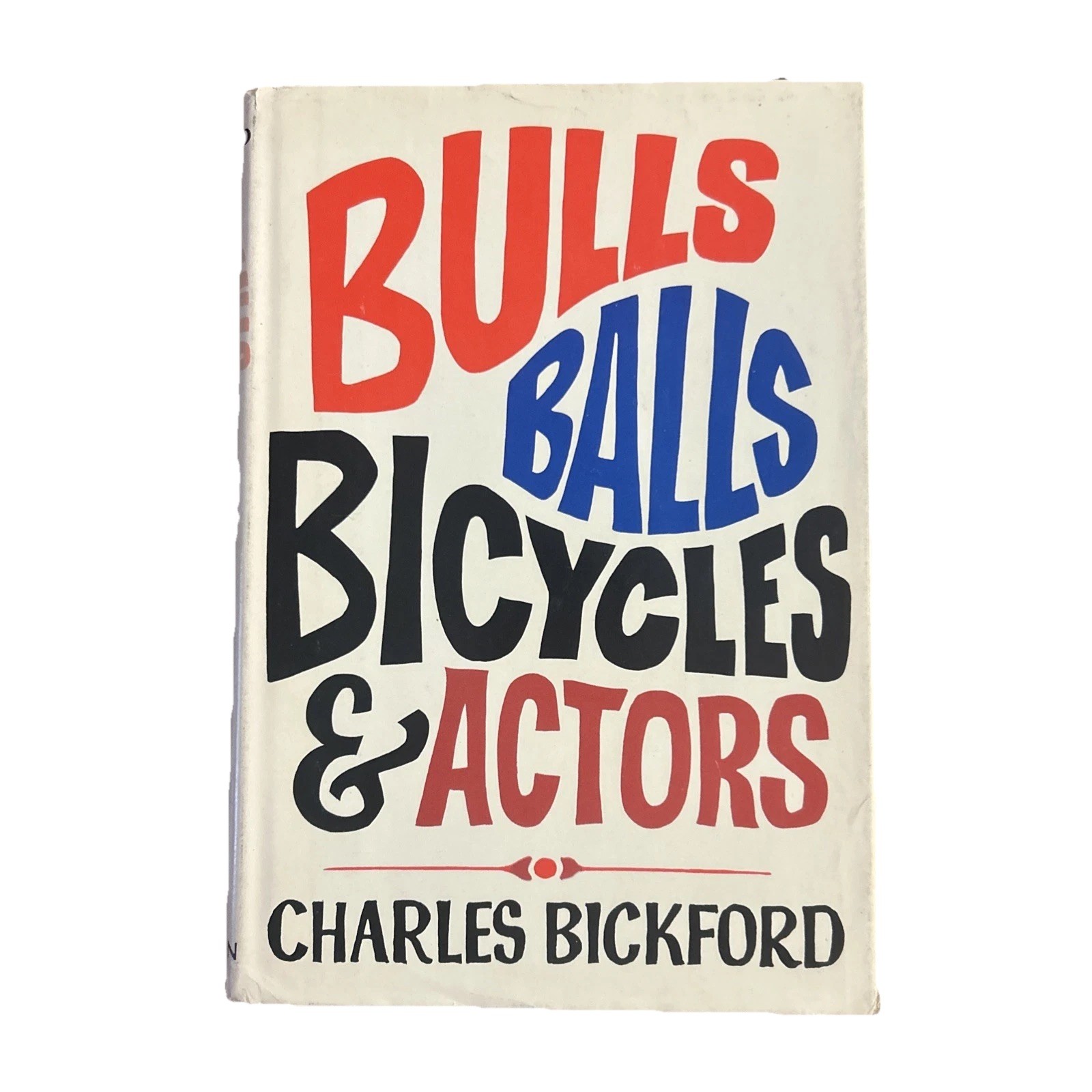 Bulls, Balls, Bicycles & Actors, Bickford, C, strong willed actor, 2nd Printing