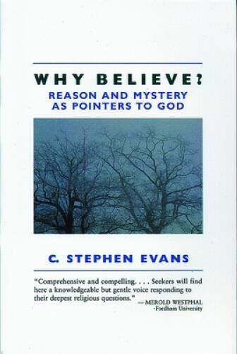 Why Believe: Reason and Mystery as Pointers to God – Paperback – VERY GOOD