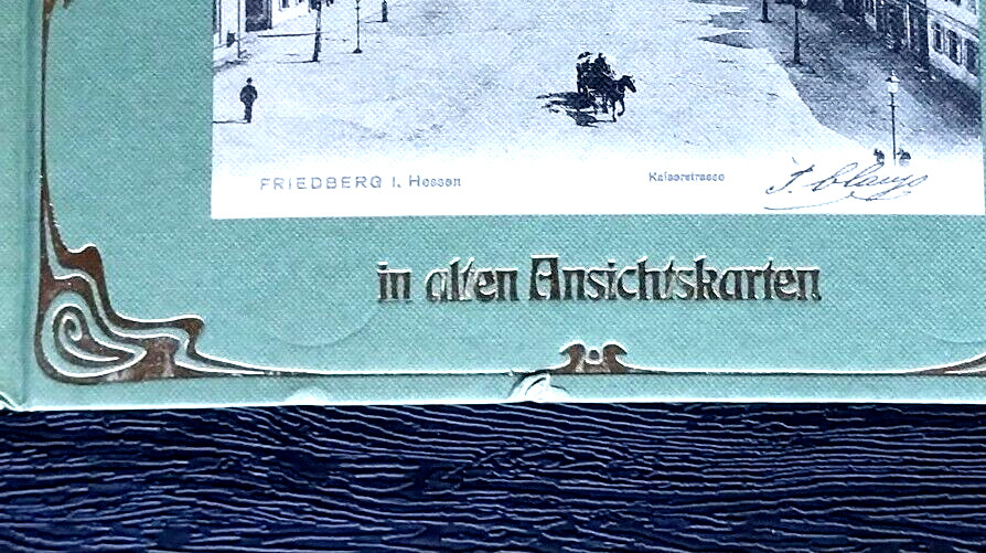 FRIEDBERG IN ALTEN ANSICHTSKARTEN VON ERNST GOTZ UND STEINHAUER 1983 HC BOOK