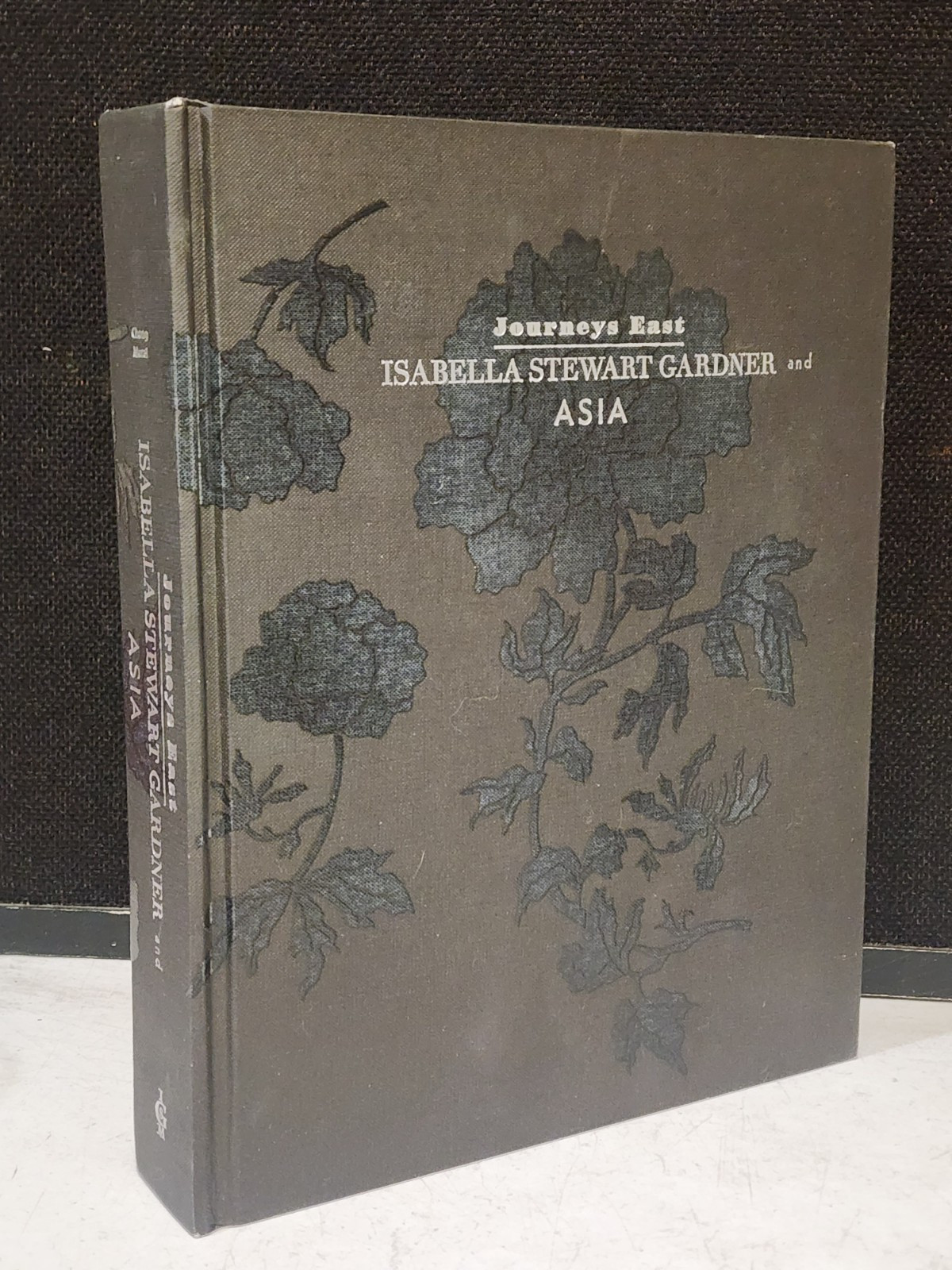 ISABELLA STEWART GARDNER AND ASIA JOURNEYS EAST HC MUSEUM BOOK