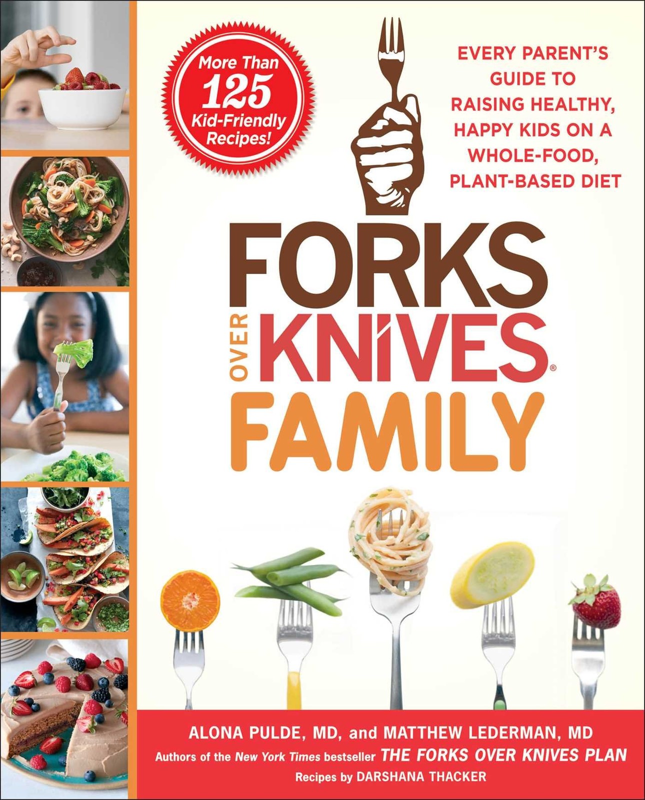 Forks Over Knives Family: Every Parent’s Guide to Raising Healthy, Happy Kid…