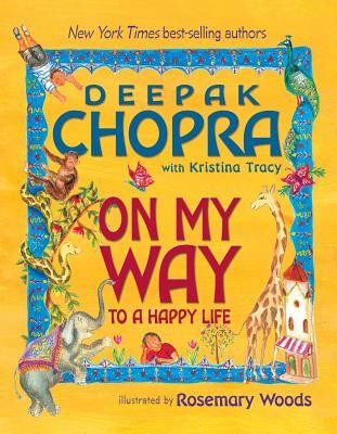 On My Way To A Happy Life by Deepak Chopra, Kristina Tracy