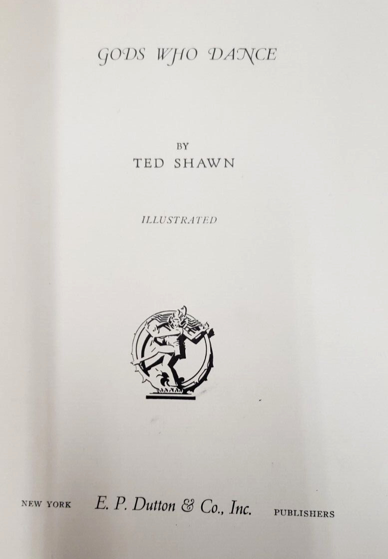 1929 Signed 1st,Ted Shawn GODS WHO DANCE,Male Dancers,Choreography,Ballet,Modern