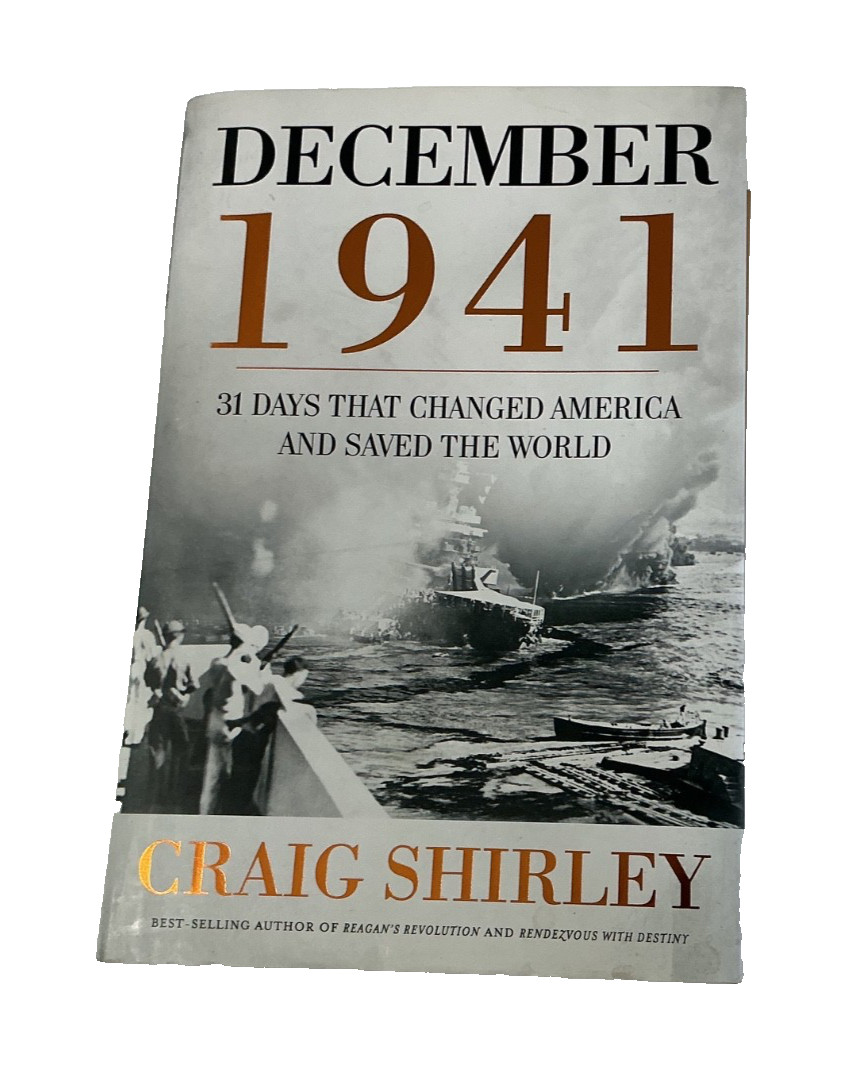 December 1941 – 31 Days That Changed America & Saved The World Craig Shirley