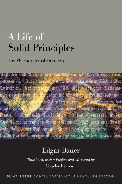 Life of Solid Principles : The Philosopher of Extremes, Hardcover by Bauer, E…