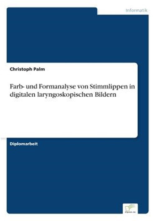 Farb- und Formanalyse von Stimmlippen in digitalen laryngoskopischen Bildern (Pa