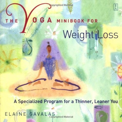 The Yoga Minibook for Weight Loss: A Specialized Program for a Thinner, Lean…