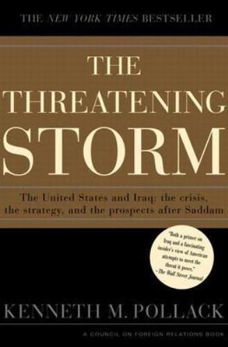 Threatening Storm : The Case for Invading Iraq by Kenneth M. Pollack ( BB280 )