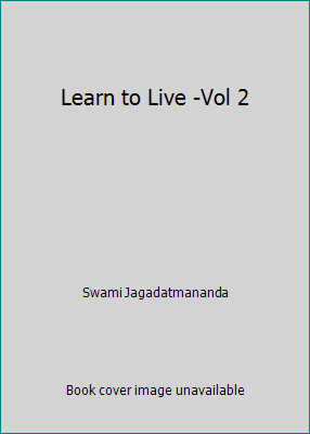 Learn to Live -Vol 2 by Swami Jagadatmananda