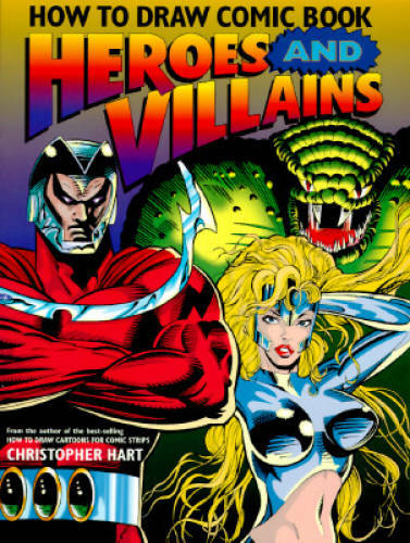 How to Draw Comic Book Heroes and Villains (Christopher Hart Titles) – GOOD