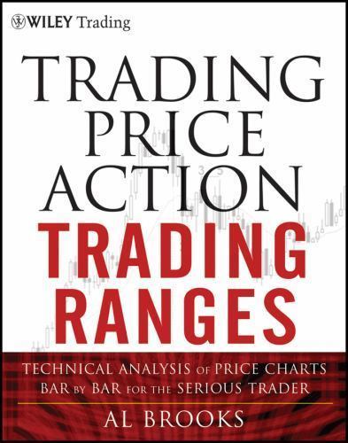 Trading Price Action Trading Ranges: Technical Analysis of Price Charts Bar by B