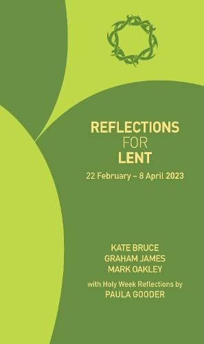 Reflections for Lent 2023: 22 February – 8 April 2023 By Kate Br