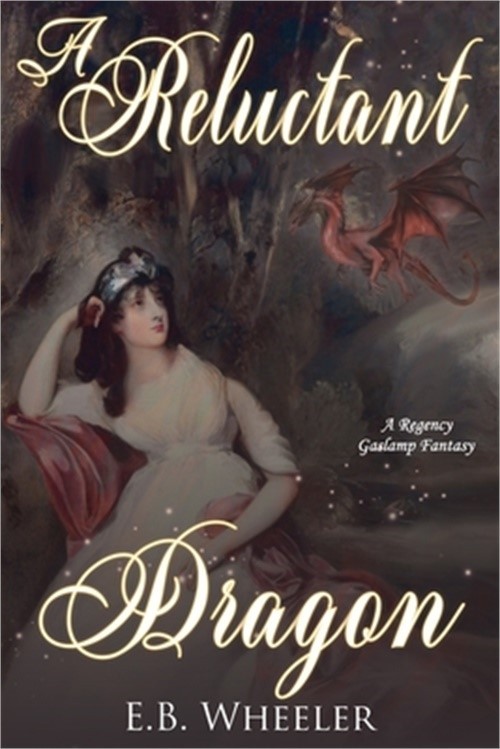 A Reluctant Dragon: A Regency Gaslamp Fantasy (Paperback or Softback)