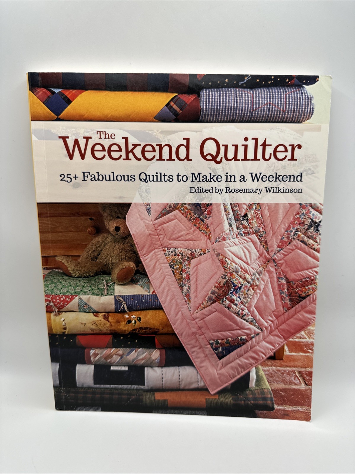The Weekend Quilter : 25+ Fabulous Quilts to Make in a Weekend by Wilkinson 2019