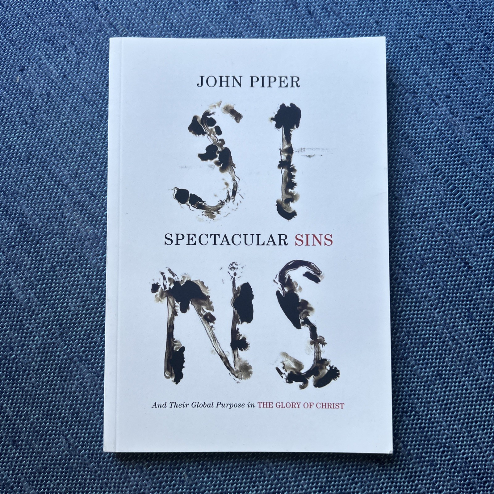 Spectacular Sins : And the Glory of Christ by John Piper (2013, Paperback)