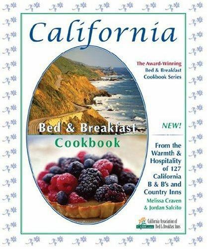 California Bed & Breakfast Cookbook: From the Warmth & Hospitality of 127…