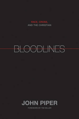 Bloodlines: Race, Cross, and the Christian – Hardcover By Piper, John – GOOD