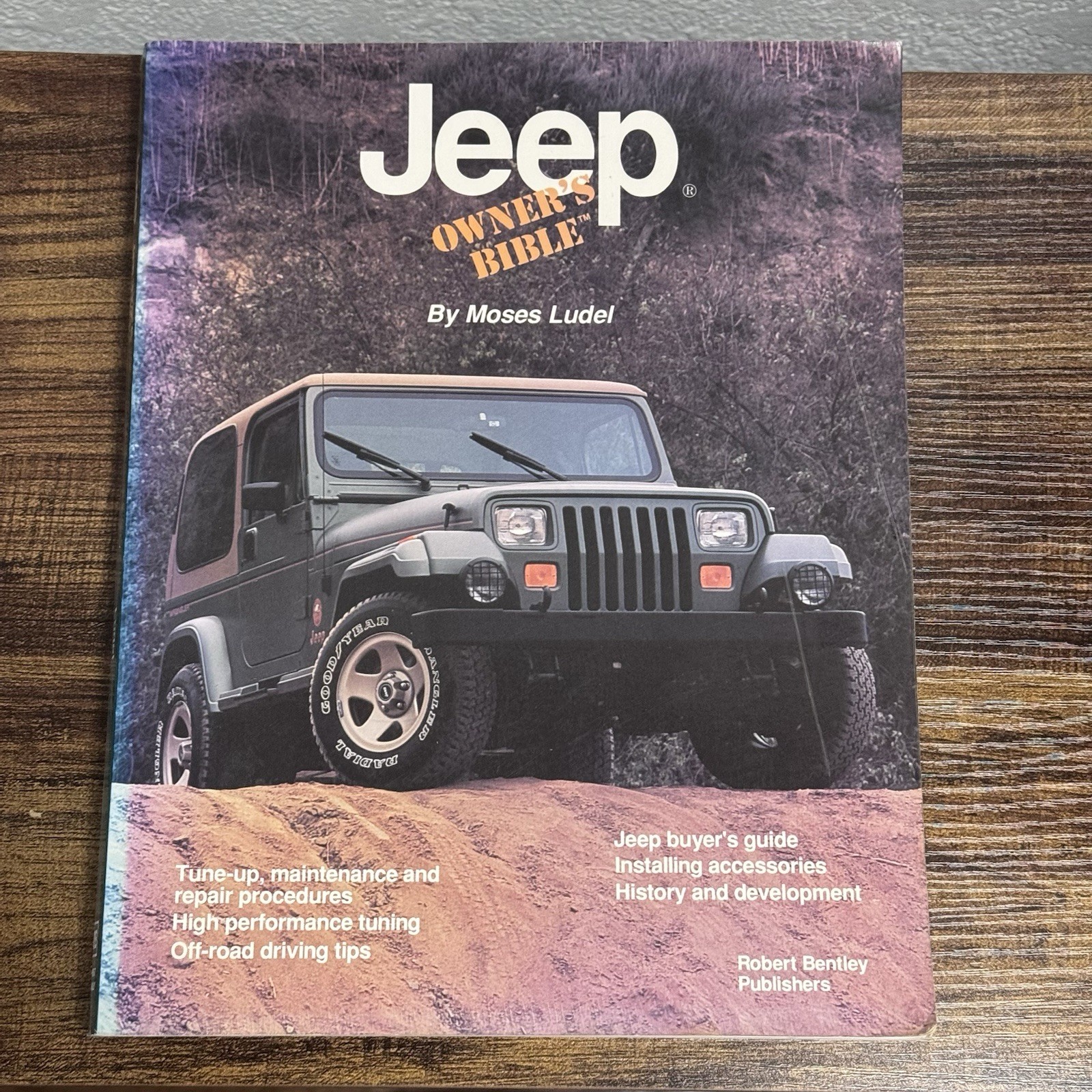 Jeep Owner’s Bible: A Hands-On Guide to Getting the Most from Your Jeep by Ludel