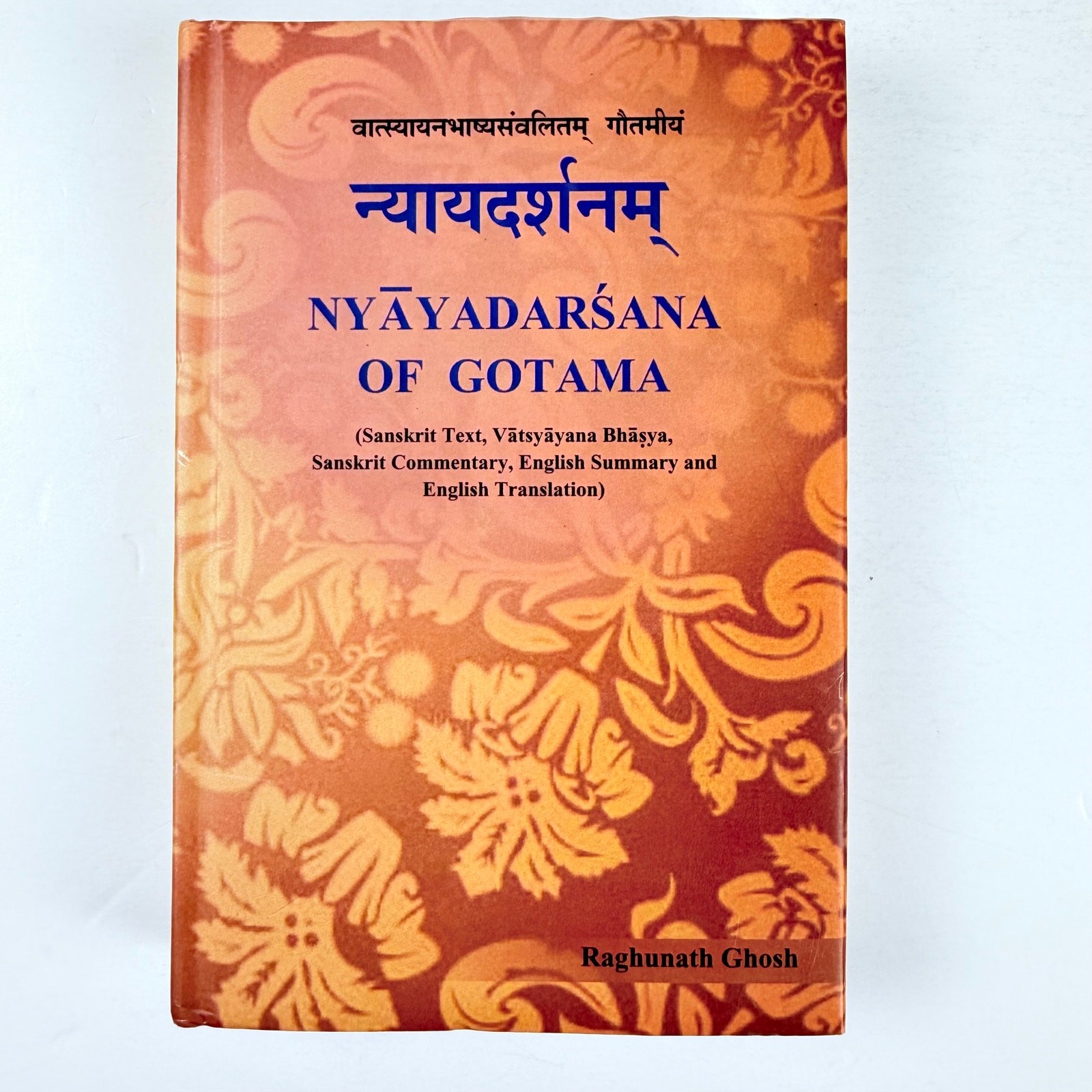 Nyayadarsana of Gotama by Raghunath Ghosh 2016 in Sanskrit and English