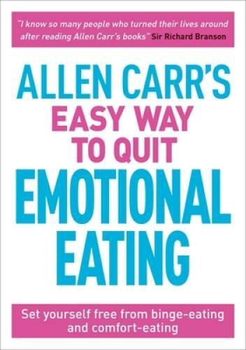Allen Carr’s Easy Way to Quit Emotional Eating – Paperback By Carr, Allen – GOOD