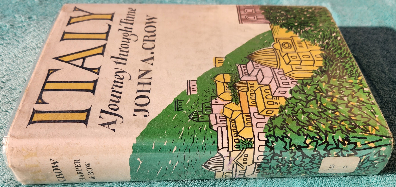 Italy A Journey Through Time 1965 1st Edition Hardcover 400 Pages – Library Copy