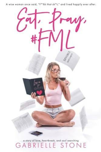 Eat, Pray, #FML – Paperback By Stone, Gabrielle – GOOD