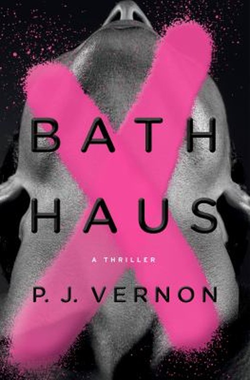 Bath Haus : A Thriller Hardcover P. J. Vernon