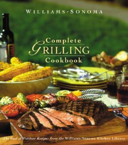 Complete Grilling Cookbook (Williams Sonoma Kitchen Library) – Hardcover – GOOD