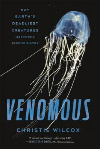 Venomous: How Earths Deadliest Creatures Mastered Biochemistry – VERY GOOD