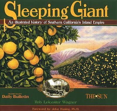 Sleeping Giant: An Illustrated History of Southern California’s Inland Empir…