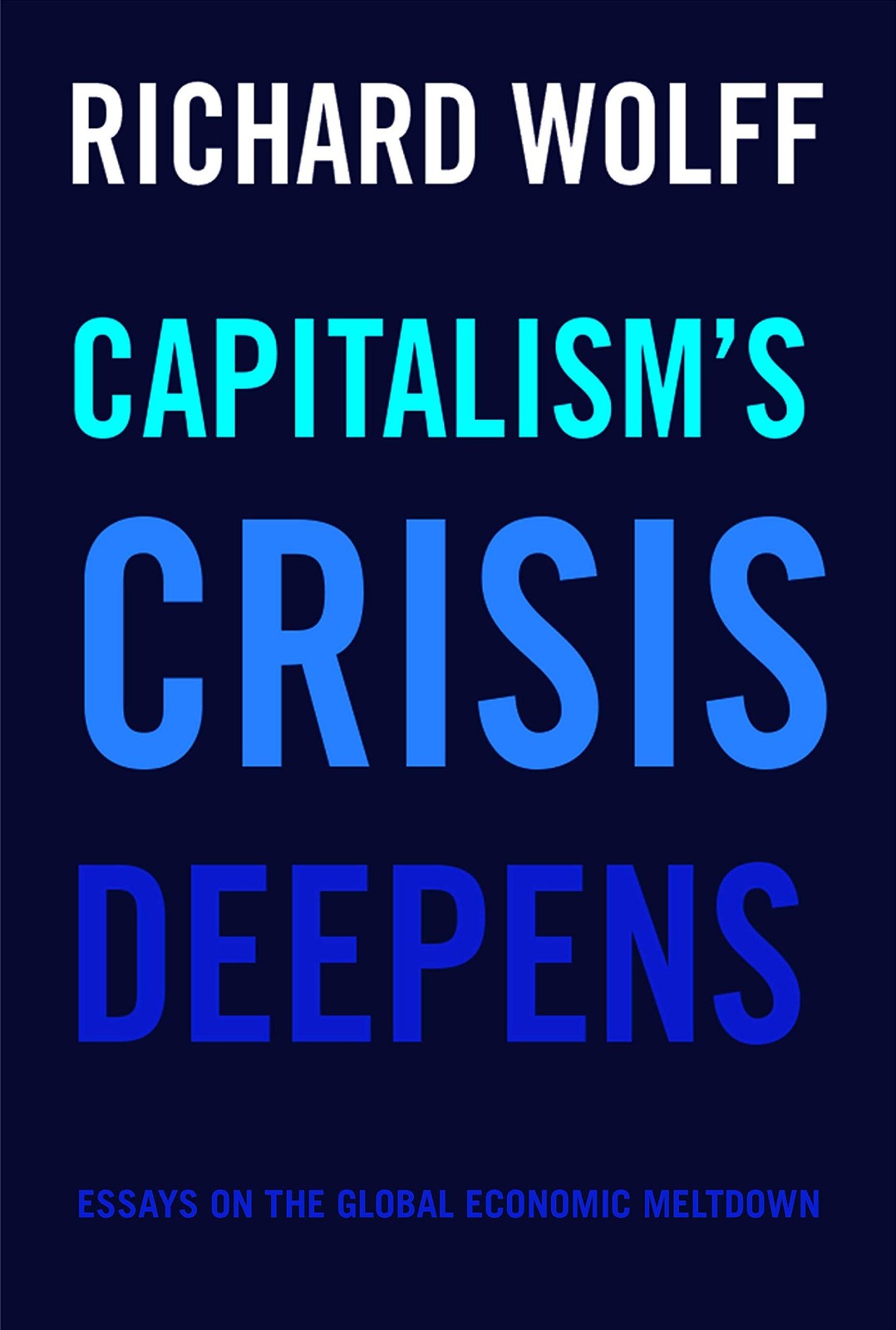 Capitalism’s Crisis Deepens: Essays on the Global Economic Meltdown (Democra…