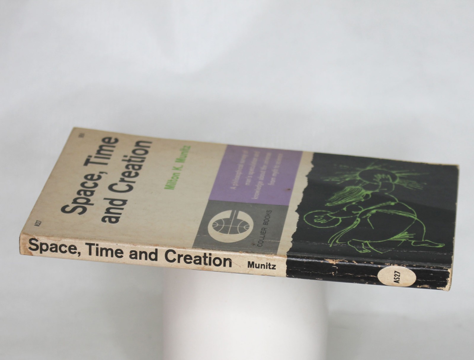 SPACE, TIME AND CREATION by Milton K. Munitz Collier 1961 1st PB Myth to Science