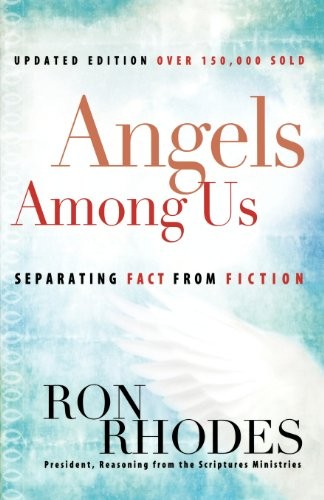 Angels Among Us: Separating Fact from Fiction – Paperback By Rhodes, Ron – GOOD