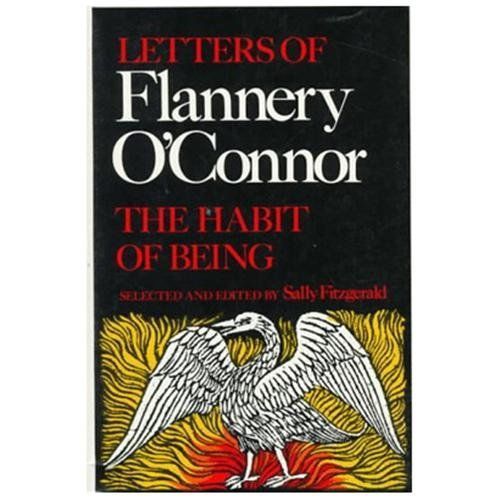 The Habit of Being: Letters of Flannery O’Connor by O’Connor, Flannery
