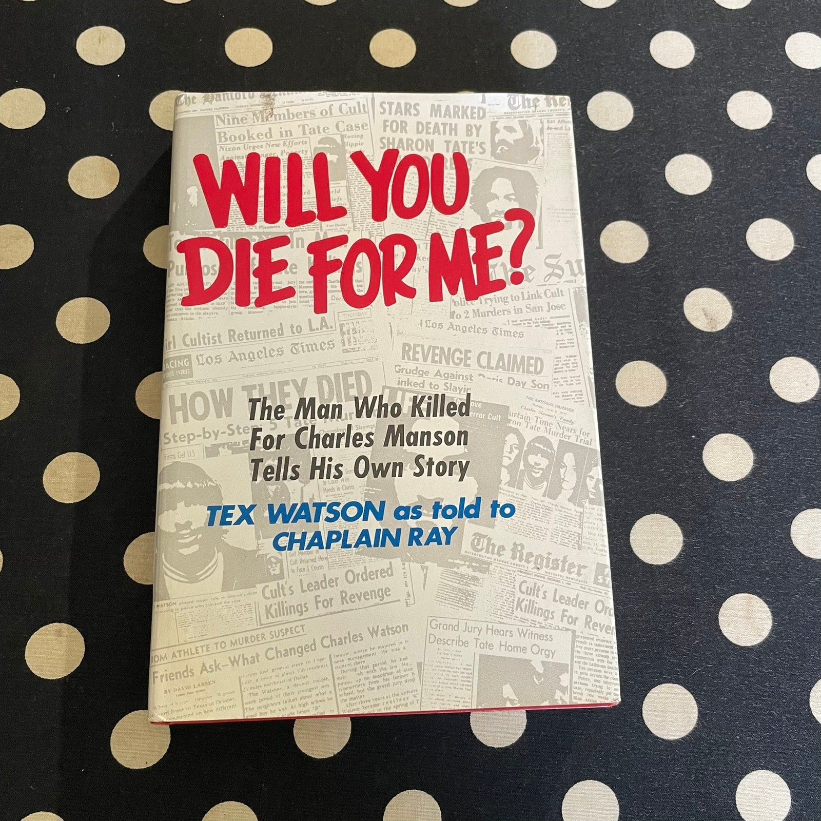 Will You Die For Me? by Tex Watson 1978 Hardcover 1st Ed. MANSON FAMILY MEMOIR