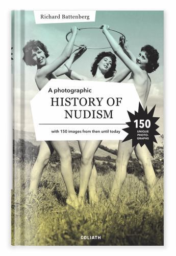 A Photographic History of Nudism: A unique and rare collection of photographs fr