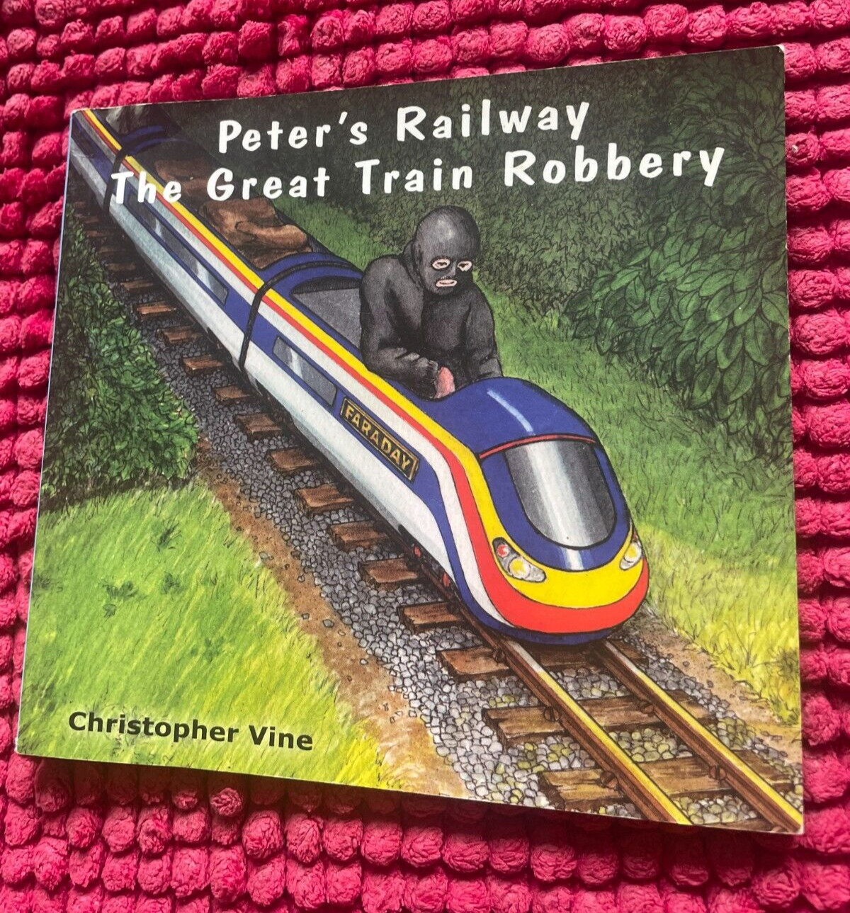 CHRISTOPHER VINE. PETER’S RAILWAY. THE GREAT TRAIN ROBBERY. 15 BY 14CM, 2015