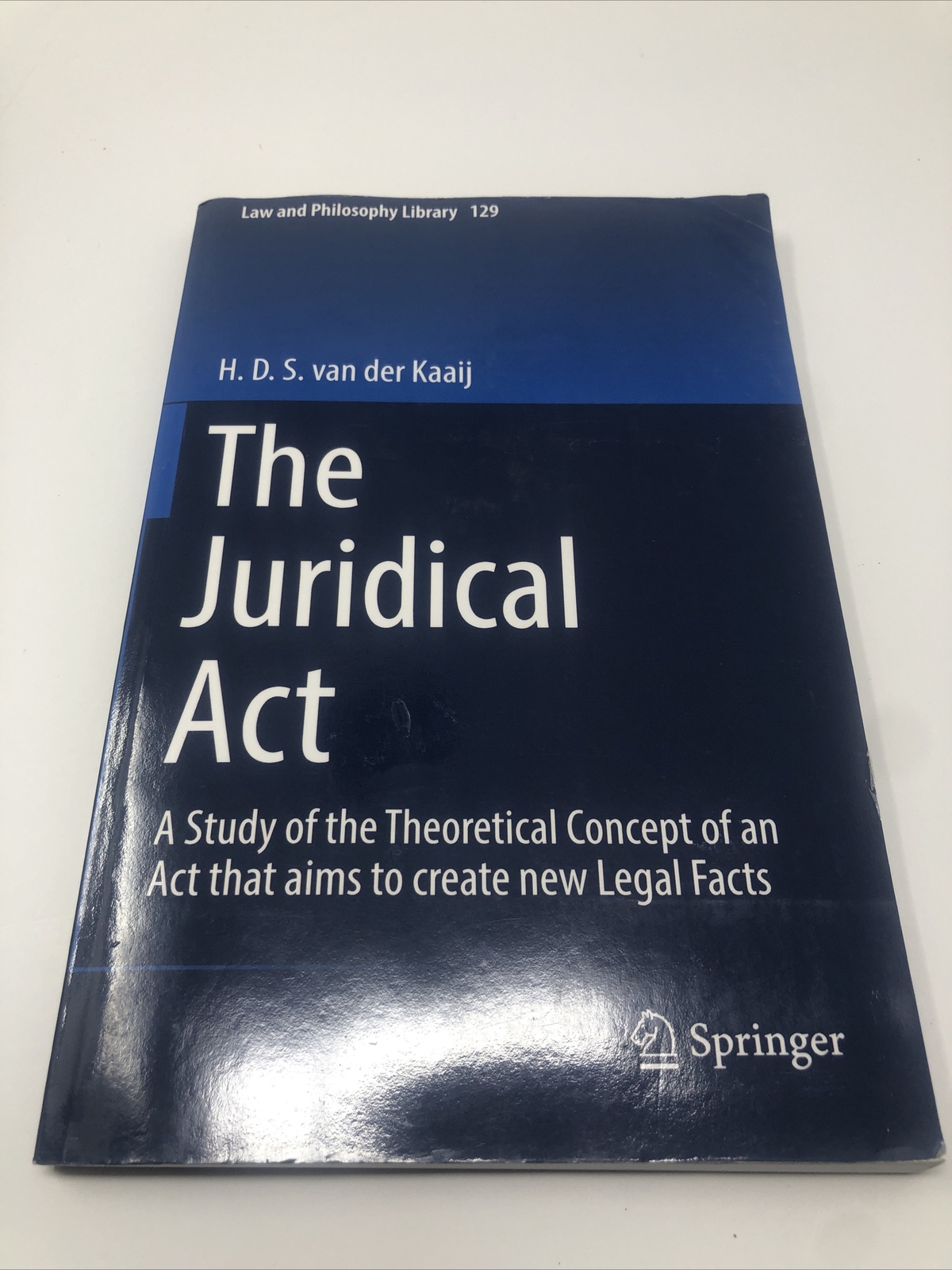 The Juridical Act A Study of the Theoretical Concept H.D.S van der Kaaij