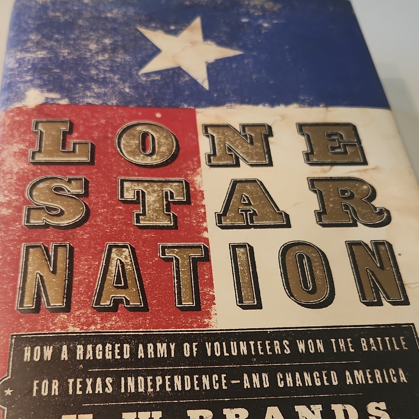 Lone Star Nation by H. W. Brands 2004 Hardcover w/ Dust Jacket