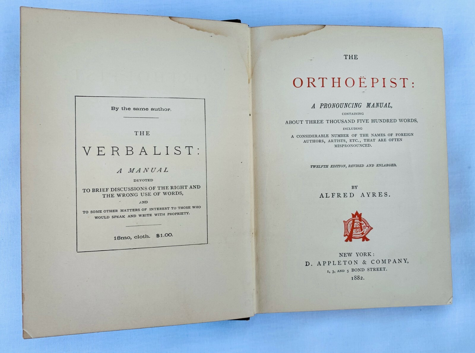 THE ORTHOEPIST A PRONOUNCING MANUAL BY ALFRED AYRES PUB BY D. APPLETON & CO 1882