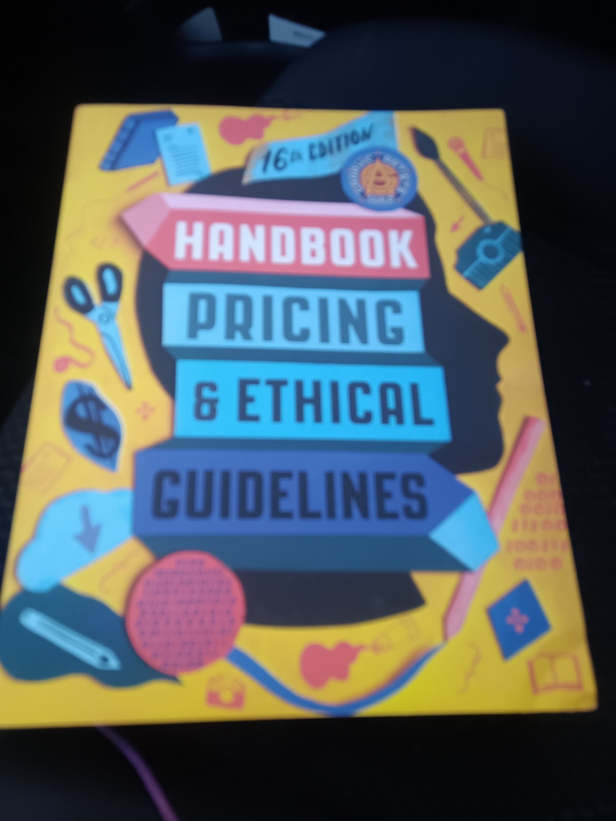 Graphic Artists Guild Handbook, 16th Edition : Pricing and Ethical Guidelines by