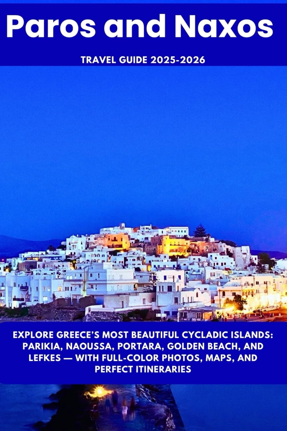Paros and Naxos Travel Guide 2025–2026 Explore Greece’s Most Beautiful Cyclad…