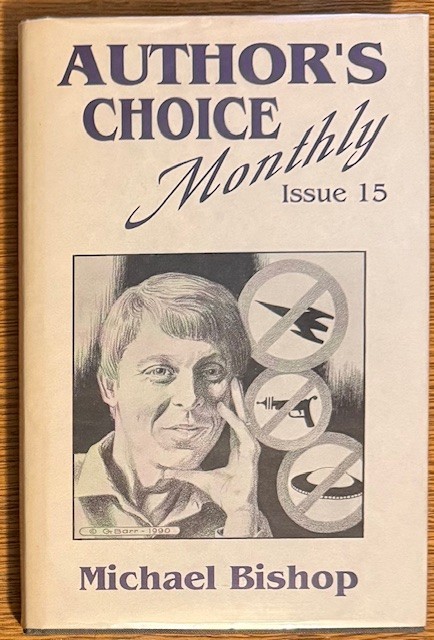 Michael Bishop. Author’s Choice Monthly 15. #122 of 300 Copies. Hardcover.