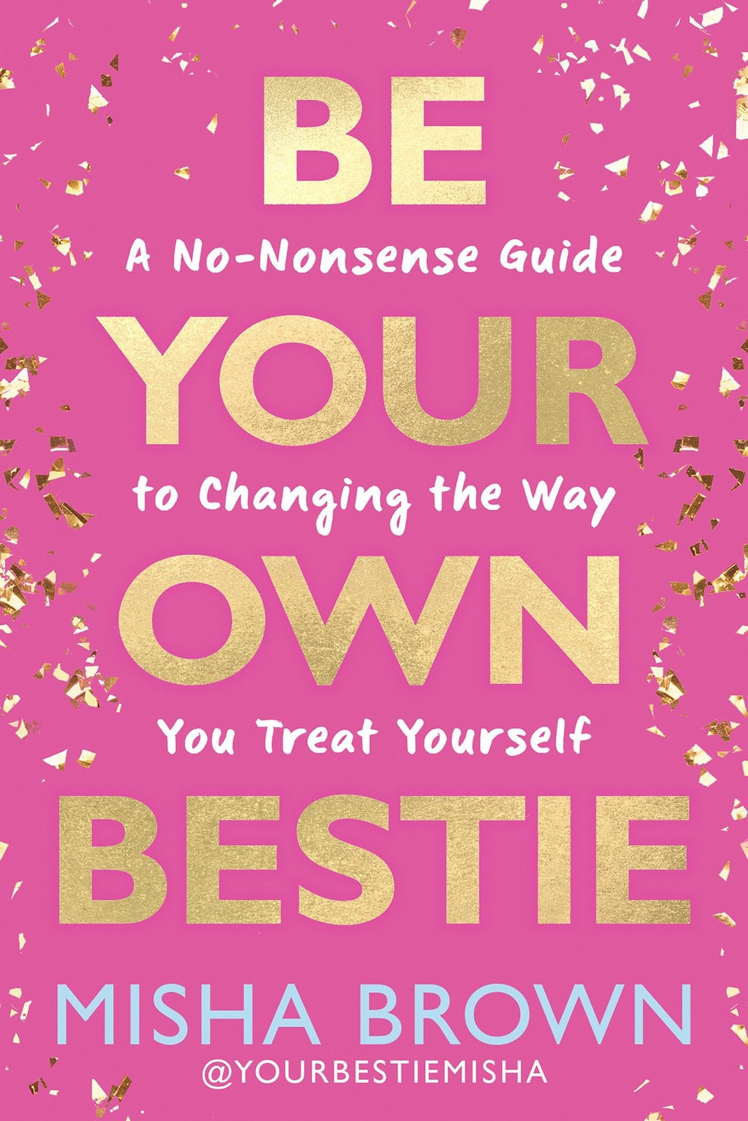 Be Your Own Bestie A No Nonsense Guide to Changing the Way You Treat Yourself